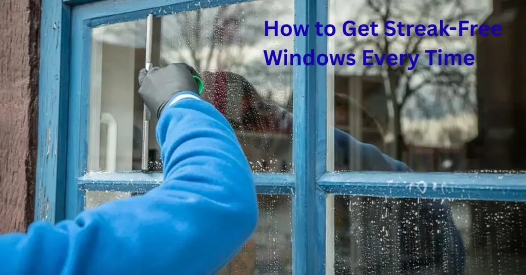 How to Get Streak-Free Windows Every Time